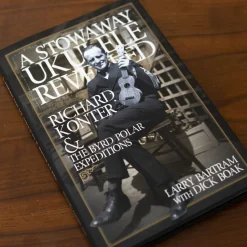 Best Book: A Stowaway Ukulele Revealed: Richard Konter & the Byrd Polar Expeditions Books & Reprints